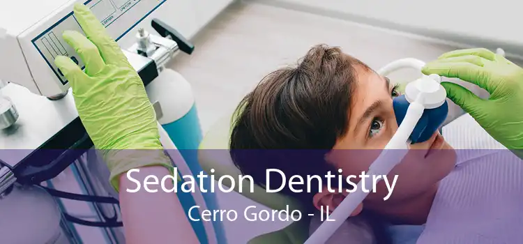Sedation Dentistry Cerro Gordo - IL