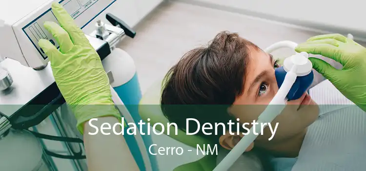 Sedation Dentistry Cerro - NM