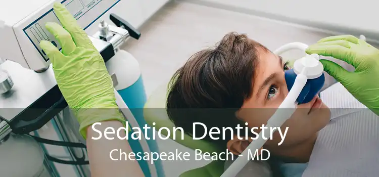 Sedation Dentistry Chesapeake Beach - MD