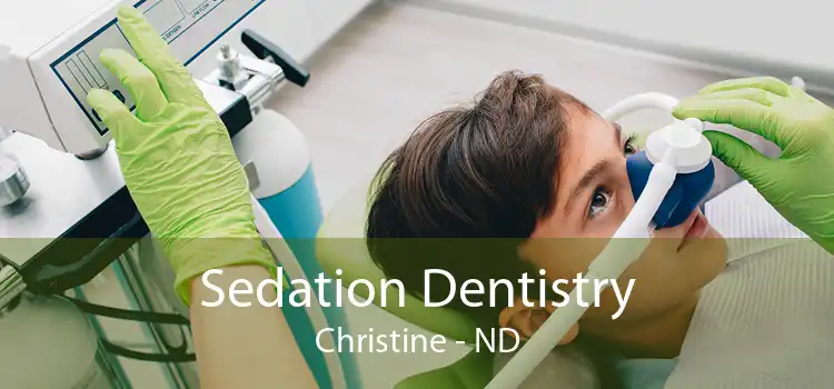 Sedation Dentistry Christine - ND