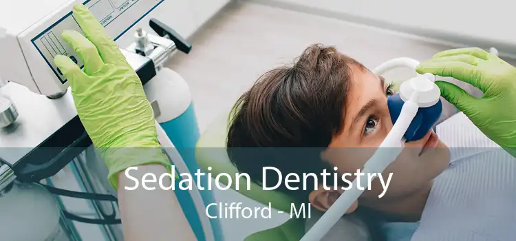Sedation Dentistry Clifford - MI