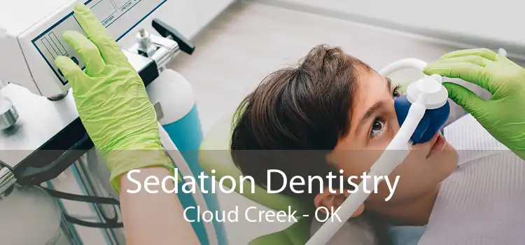 Sedation Dentistry Cloud Creek - OK