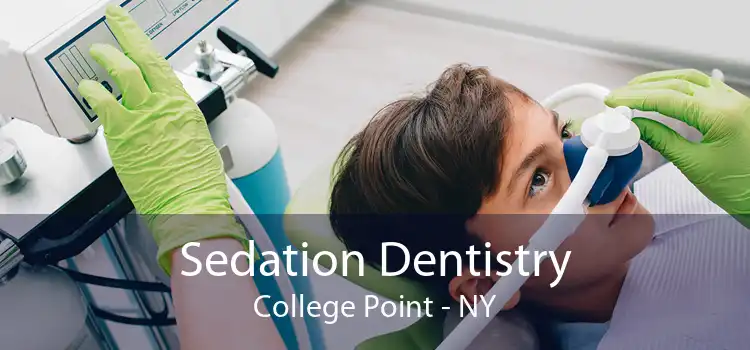Sedation Dentistry College Point - NY