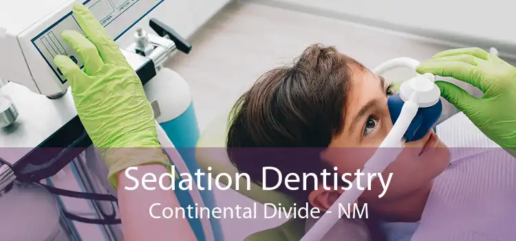 Sedation Dentistry Continental Divide - NM