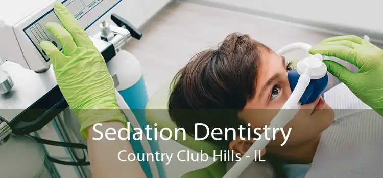 Sedation Dentistry Country Club Hills - IL