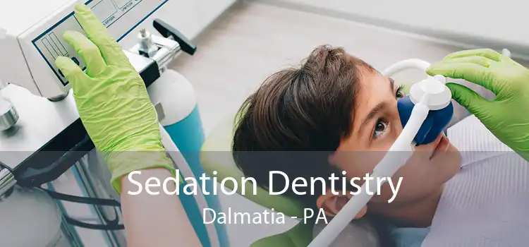Sedation Dentistry Dalmatia - PA