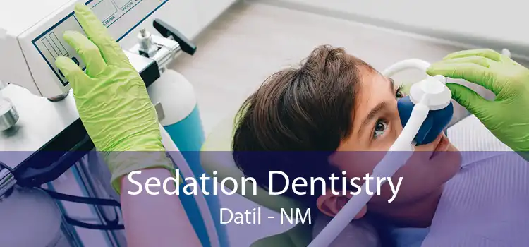 Sedation Dentistry Datil - NM