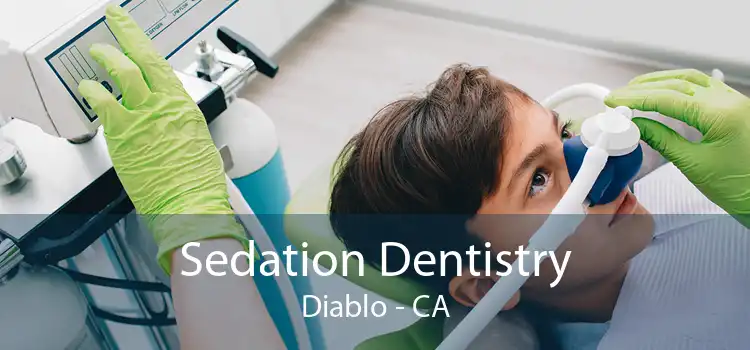 Sedation Dentistry Diablo - CA