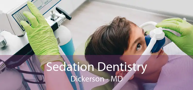 Sedation Dentistry Dickerson - MD
