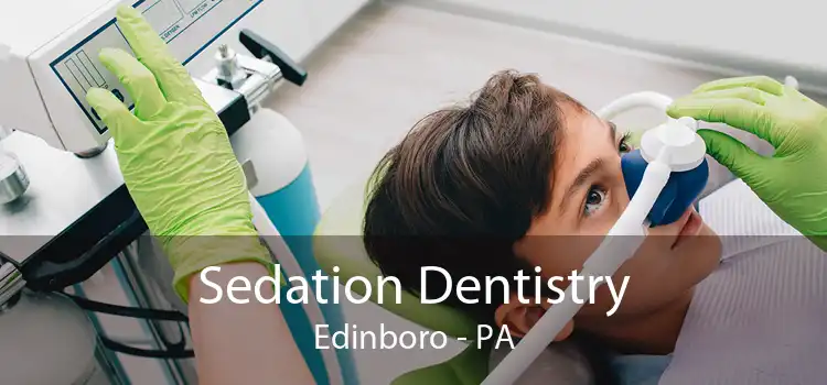 Sedation Dentistry Edinboro - PA