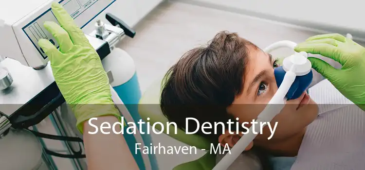 Sedation Dentistry Fairhaven - MA