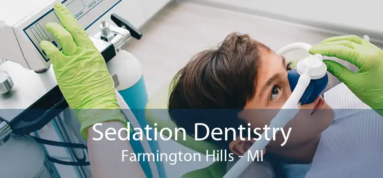Sedation Dentistry Farmington Hills - MI