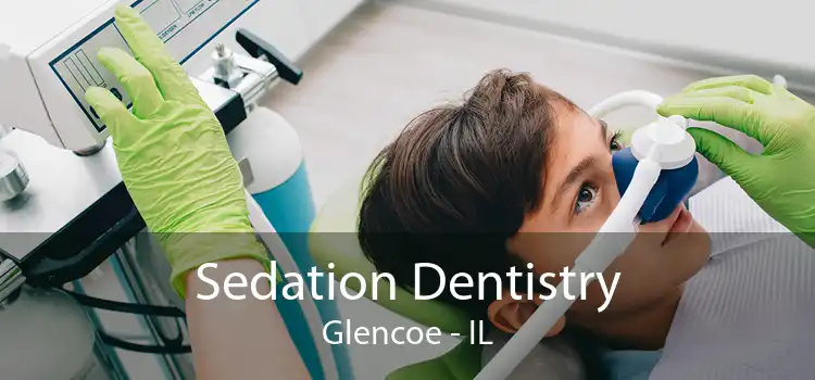 Sedation Dentistry Glencoe - IL