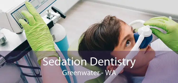 Sedation Dentistry Greenwater - WA