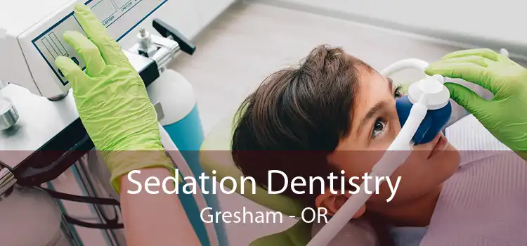 Sedation Dentistry Gresham - OR