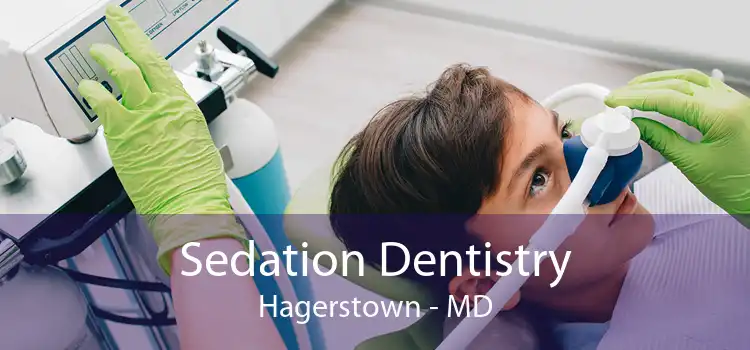 Sedation Dentistry Hagerstown - MD