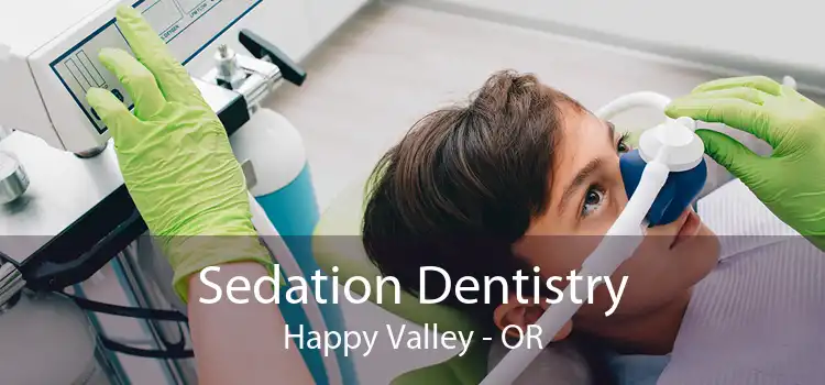 Sedation Dentistry Happy Valley - OR