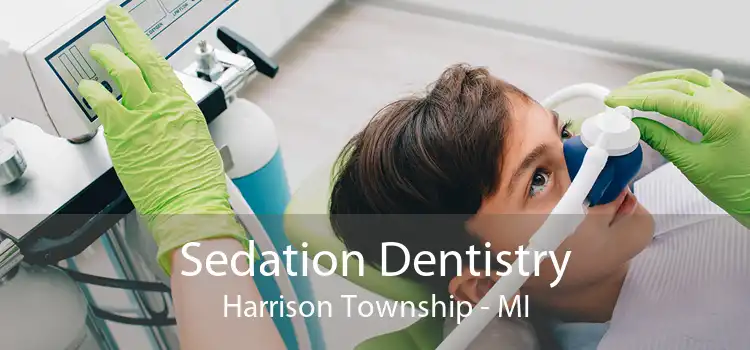 Sedation Dentistry Harrison Township - MI