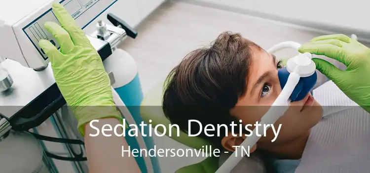 Sedation Dentistry Hendersonville - TN