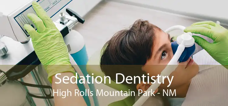 Sedation Dentistry High Rolls Mountain Park - NM