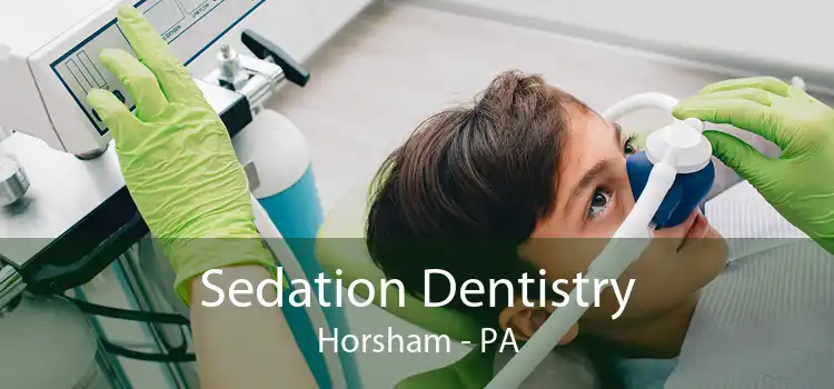 Sedation Dentistry Horsham - PA