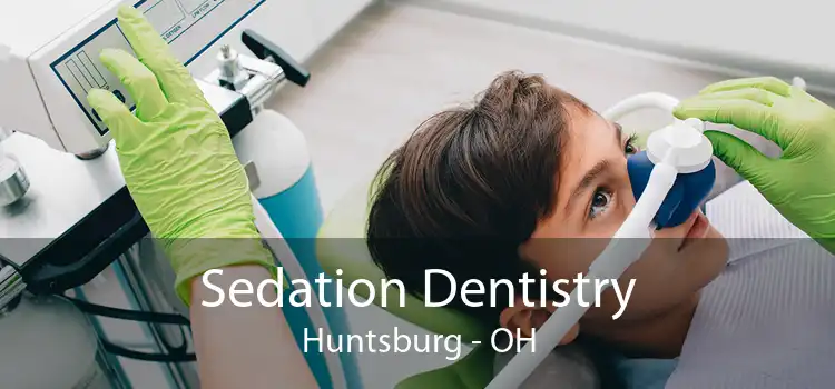 Sedation Dentistry Huntsburg - OH