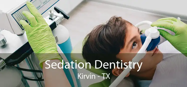 Sedation Dentistry Kirvin - TX