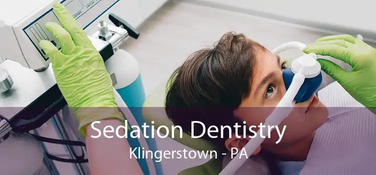 Sedation Dentistry Klingerstown - PA
