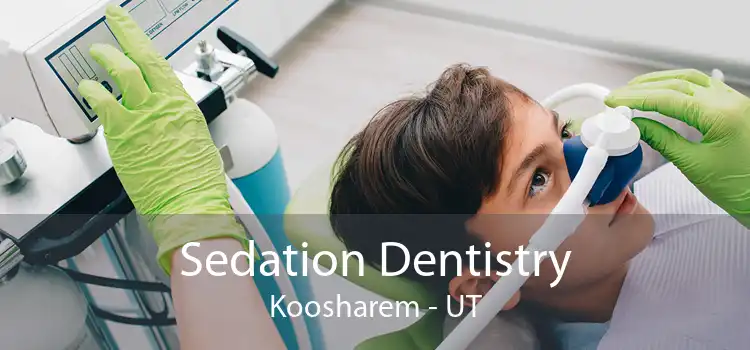 Sedation Dentistry Koosharem - UT