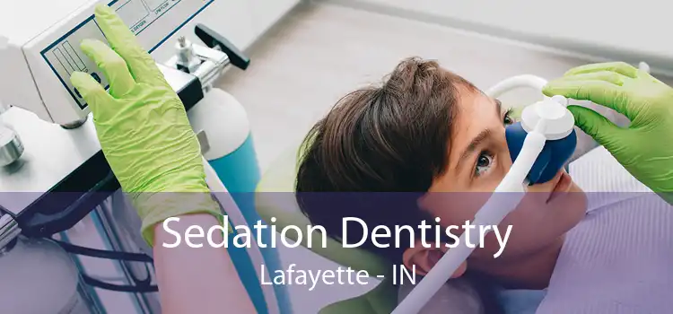 Sedation Dentistry Lafayette - IN