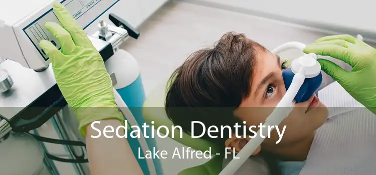 Sedation Dentistry Lake Alfred - FL