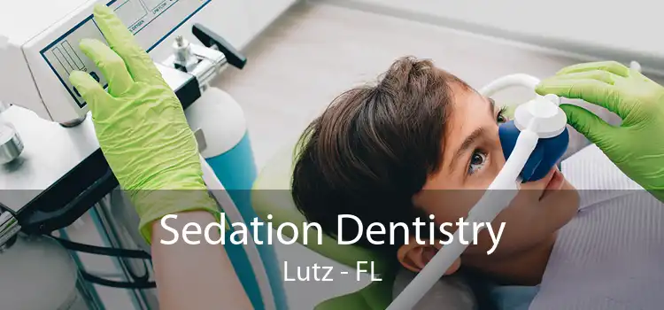 Sedation Dentistry Lutz - FL