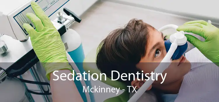 Sedation Dentistry Mckinney - TX