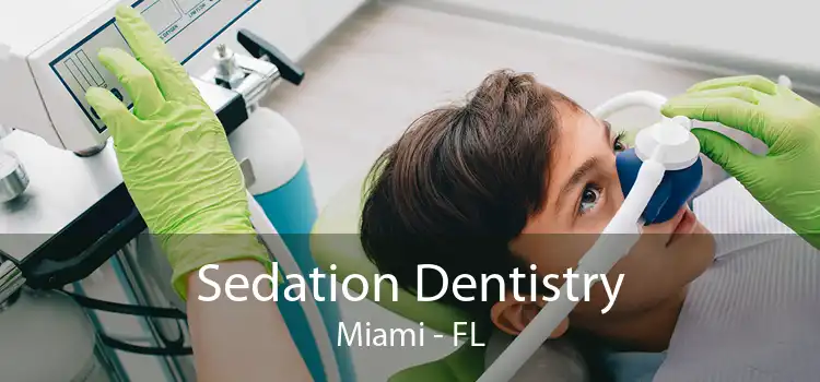 Sedation Dentistry Miami - FL