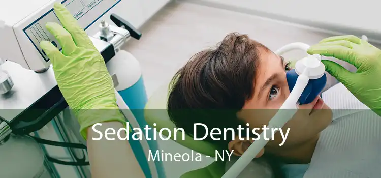 Sedation Dentistry Mineola - NY