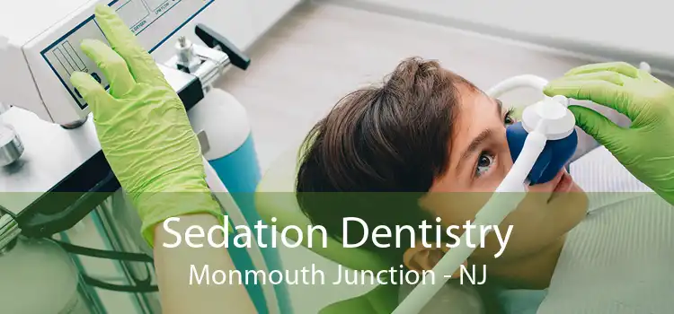 Sedation Dentistry Monmouth Junction - NJ