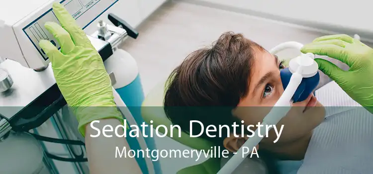 Sedation Dentistry Montgomeryville - PA