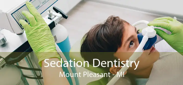 Sedation Dentistry Mount Pleasant - MI