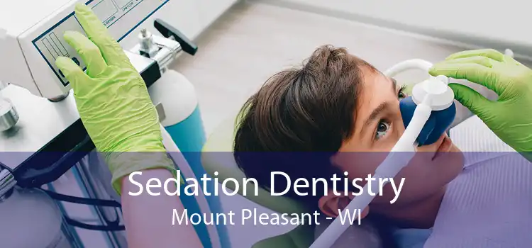 Sedation Dentistry Mount Pleasant - WI