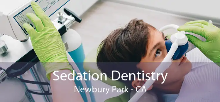 Sedation Dentistry Newbury Park - CA
