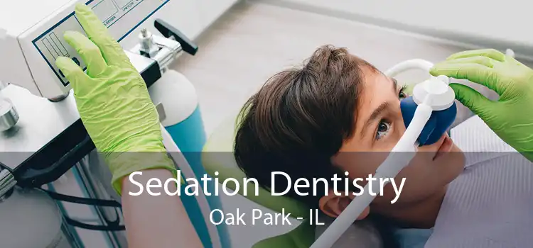 Sedation Dentistry Oak Park - IL