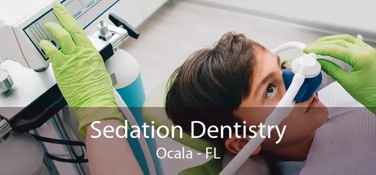 Sedation Dentistry Ocala - FL