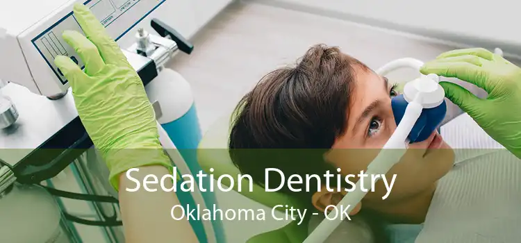 Sedation Dentistry Oklahoma City - OK