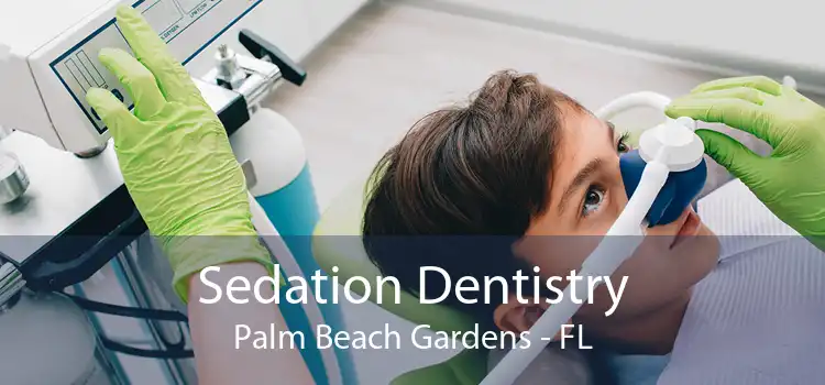 Sedation Dentistry Palm Beach Gardens - FL