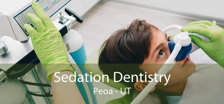 Sedation Dentistry Peoa - UT