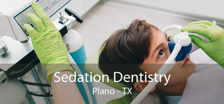Sedation Dentistry Plano - TX