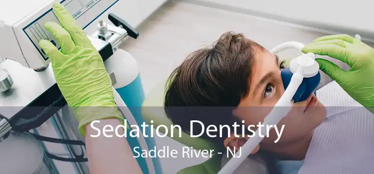 Sedation Dentistry Saddle River - NJ