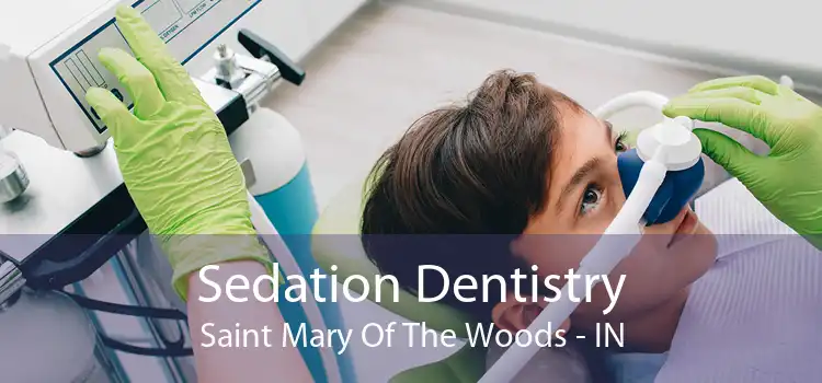 Sedation Dentistry Saint Mary Of The Woods - IN