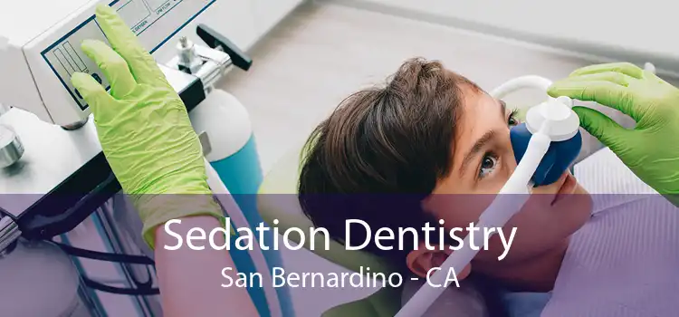Sedation Dentistry San Bernardino - CA