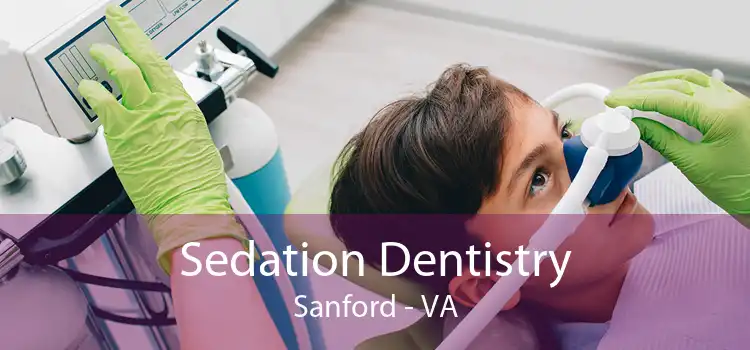 Sedation Dentistry Sanford - VA